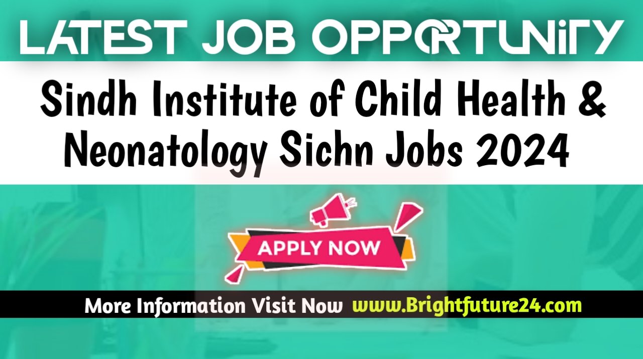 Sindh Institute of Child Health & Neonatology SICHN Jobs Job Vacancies At Sindh Institute of Child Health