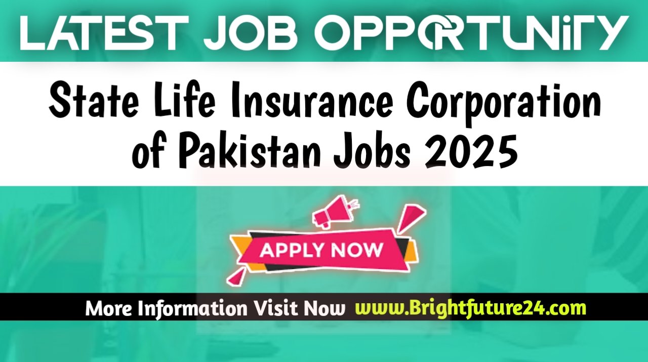Job Vacancy at State Life Insurance Corporation of Pakistan 2025