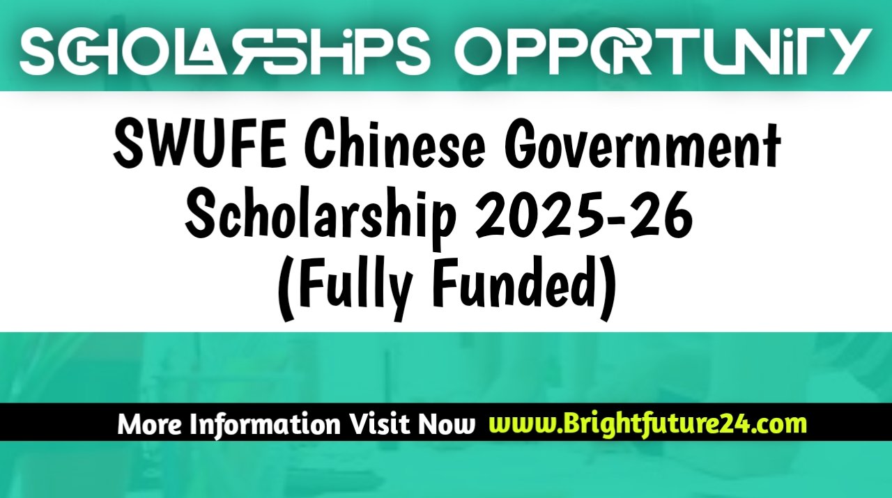 SWUFE Chinese Government Scholarship 2025-26 in China (Fully Funded)