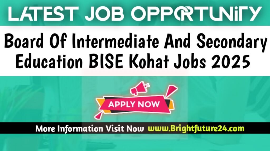 Latest Board of Intermediate and Secondary Education BISE Kohat Jobs 2025