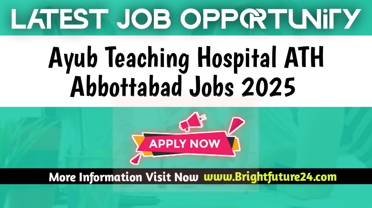 Ayub Teaching Hospital ATH Abbottabad Jobs 2025