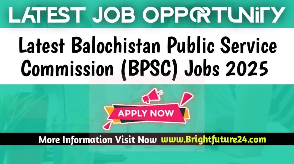 Latest Balochistan Public Service Commission BPSC Jobs 2025