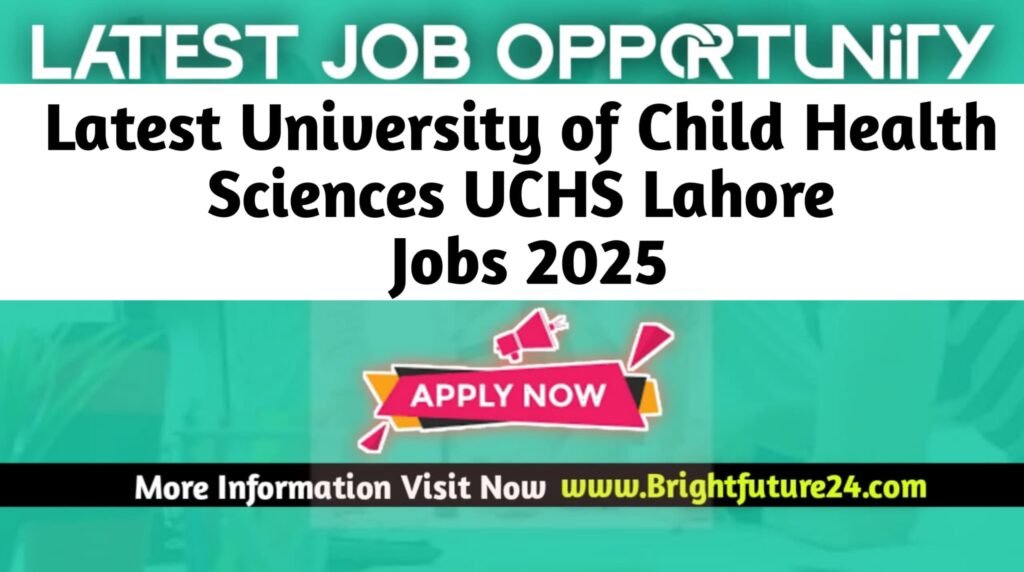 University of Child Health Sciences Lahore UCHS Jobs 2025