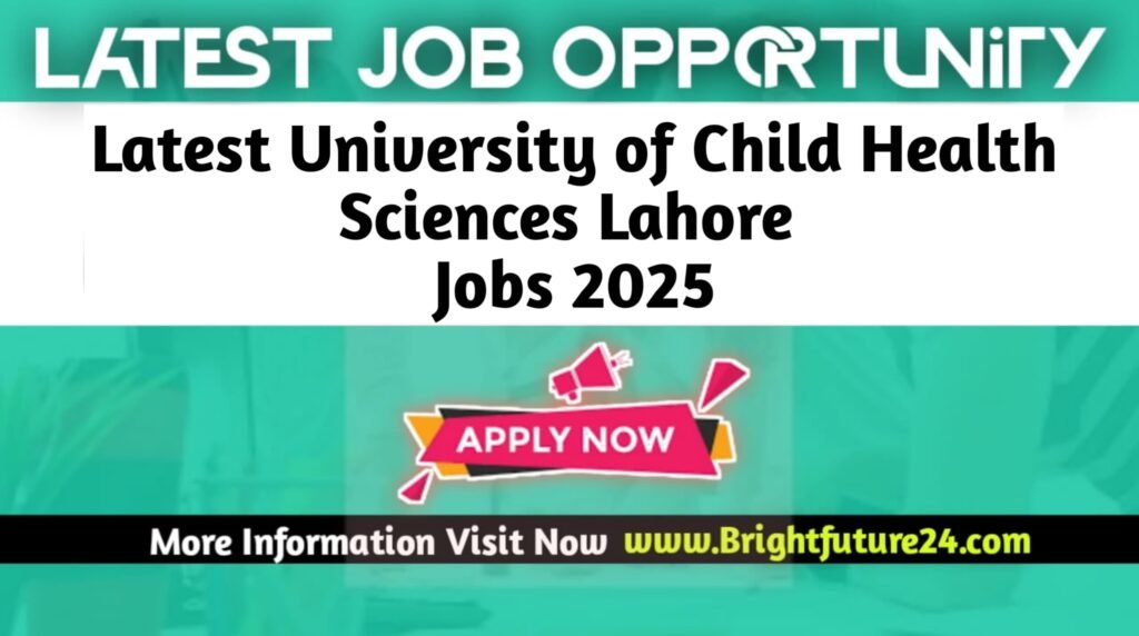 University of Child Health Sciences Lahore Jobs 2025