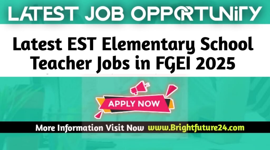 Elementary School Teacher FGEI Jobs in 2025