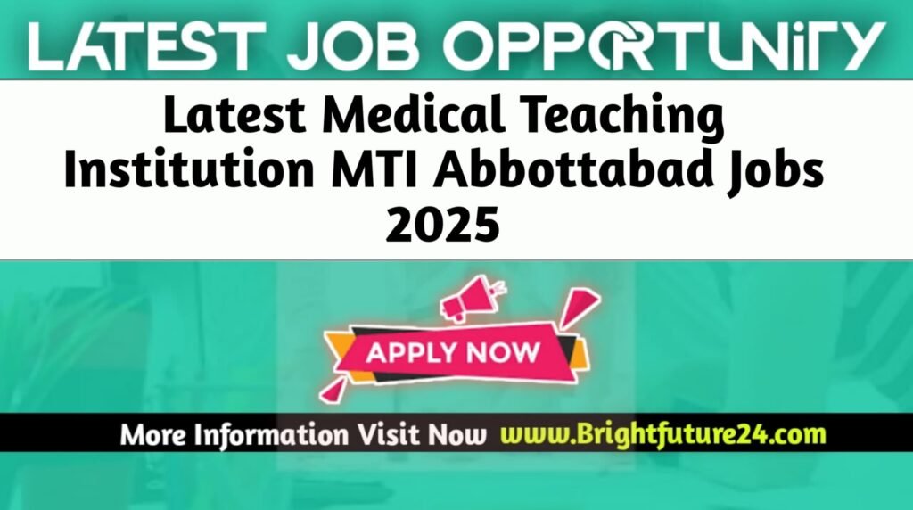 Medical Teaching Institution MTI Abbottabad Jobs 2025