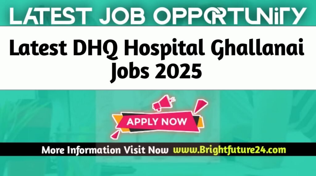 DHQ Hospital Ghallanai Jobs 2025