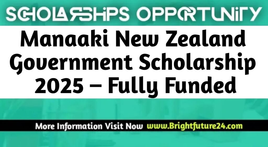 Manaaki New Zealand Government Scholarship 2025 – Fully Funded