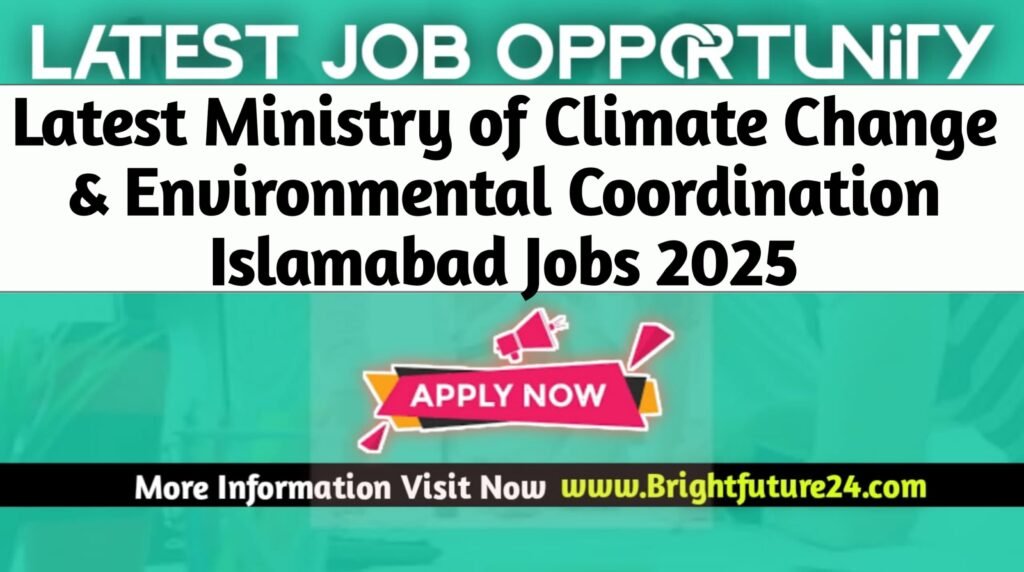 Ministry of Climate Change & Environmental Coordination Islamabad Jobs 2025