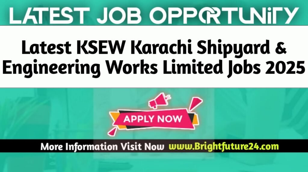 KSEW Karachi Shipyard & Engineering Works Limited Jobs 2025