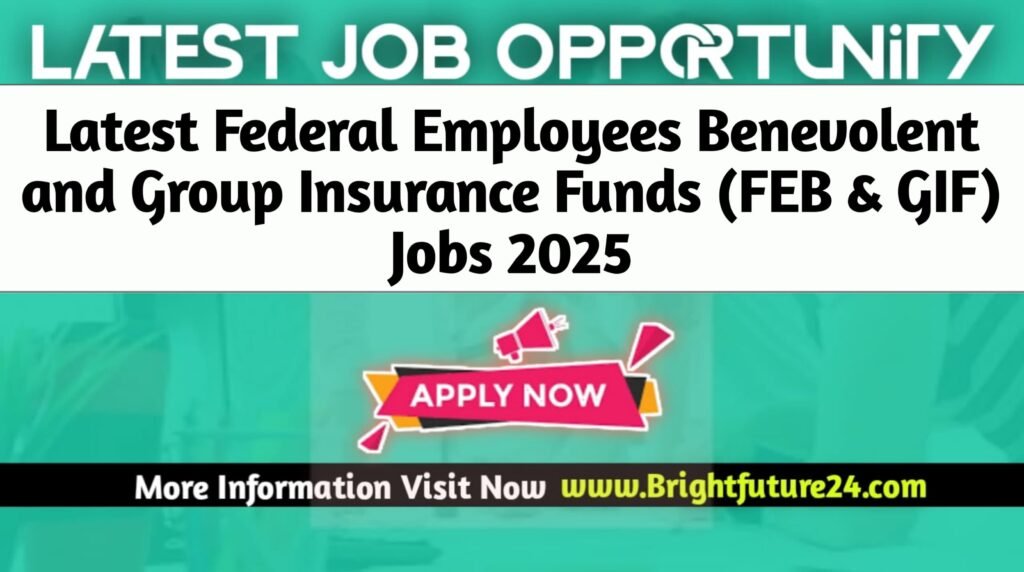 Federal Employees Benevolent and Group Insurance Funds (FEB and GIF) Jobs 2025