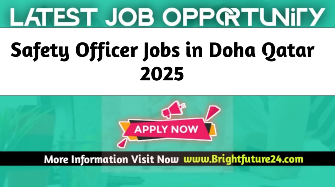 Safety Officer Jobs in Doha Qatar 2025
